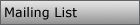 Mailing List